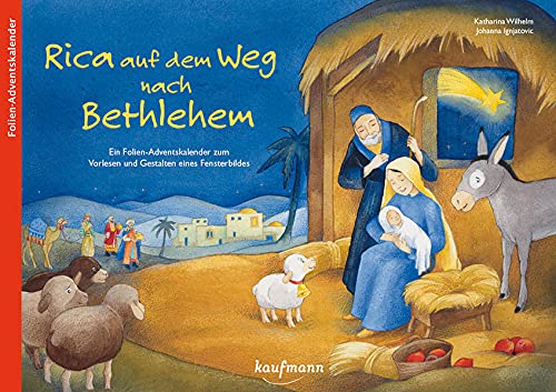 Rica auf dem Weg nach Bethlehem: Ein Folien-Adventskalender zum Vorlesen und Gestalten eines Fensterbildes